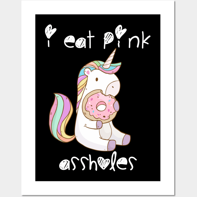 I eat pink assholes Wall Art by bannie